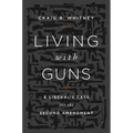 Living with Guns: A Liberal's Case for the Second Amendment