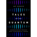 Tales of the Quantum: Understanding Physics' Most Fundamental Theory