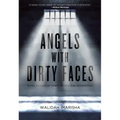 Angels with Dirty Faces: Three Stories of Crime, Prison, and Redemption