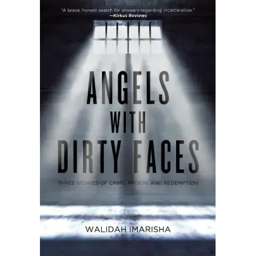Angels with Dirty Faces: Three Stories of Crime, Prison, and Redemption