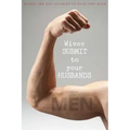 Wives SUBMIT to Your Husbands: A Book for MEN: Women are NOT Allowed to Read This Book