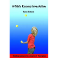 A Child's Recovery from Autism: Finding Success in a Maze of Therapies