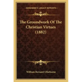 The Groundwork of the Christian Virtues (1882)