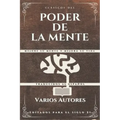 Clásicos del Poder de la Mente: Mejore su mente y mejora su vida