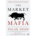 The Market Mafia: Chronicle of India's High-Tech Stock Market Scandal & The Cabal That Went Scot-Free.