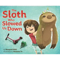 The Sloth Who Slowed Us Down: A Picture Book