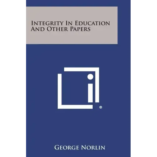 Integrity in Education and Other Papers