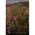 Wildflowers of the Tallgrass Prairie: The Upper Midwest