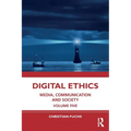 Digital Ethics: Media, Communication and Society Volume Five