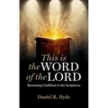 This Is the Word of the Lord: Becoming Confident in the Scriptures
