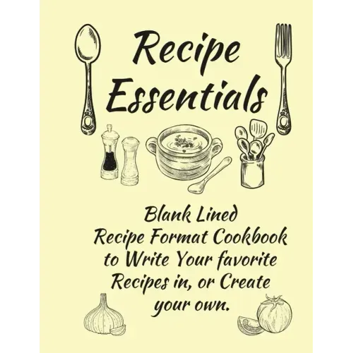 Recipe Essentials, Blank Recipe Cookbook To Write In.