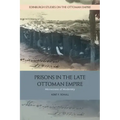 Prisons in the Late Ottoman Empire: Microcosms of Modernity