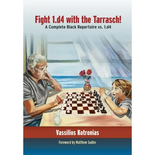 Fight 1.D4 with the Tarrasch!: A Complete Black Repertoire vs. 1.D4