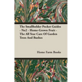 The Smallholder Pocket Guides - No2 - Home-Grown Fruit - The All Year Care Of Garden Trees And Bushes