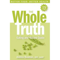 The Whole Truth Eating and Recipe Guide
