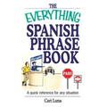 The Everything Spanish Phrase Book: A Quick Reference for Any Situation