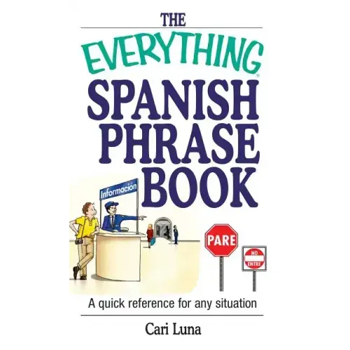 The Everything Spanish Phrase Book: A Quick Reference for Any Situation