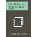 A Diary With Reminiscences Of The War And Refugee Life In The Shenandoah Valley, 1860-1865