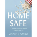 Home Safe: A Memoir of End-Of-Life Care During Covid-19