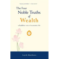 The Four Noble Truths of Wealth: A Buddhist View of Economic Life