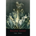 Begone Satan! a Soul-Stirring Account of Diabolical Possession