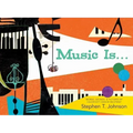 Music Is . . .