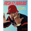 Fresh Fly Fabulous: 50 Years of Hip Hop Style