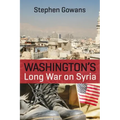 Washington's Long War on Syria