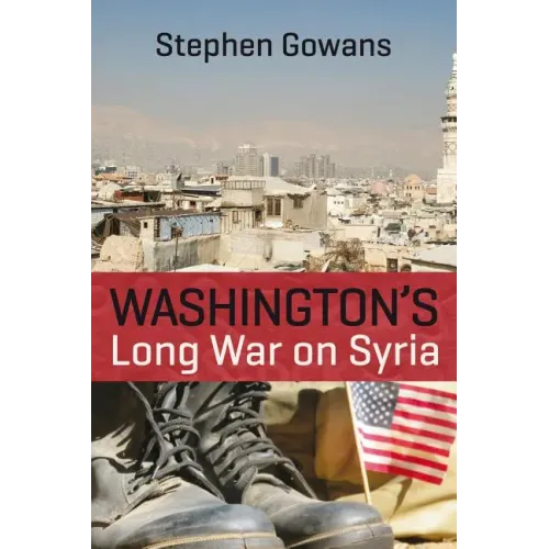 Washington's Long War on Syria