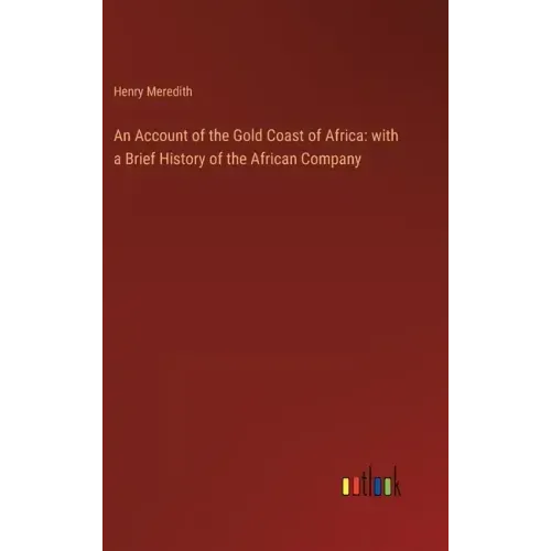 An Account of the Gold Coast of Africa: with a Brief History of the African Company
