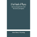 A text-book of physics: electricity and magnetism Parts I and II Static electricity and magnetism
