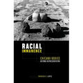 Racial Immanence: Chicanx Bodies Beyond Representation