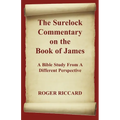 The Surelock Commentary on the Book of James: A Bible Study From A Different Perspective