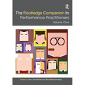 The Routledge Companion to Performance Practitioners: Volume One
