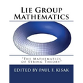 Lie Group Mathematics: " The Math of String Theory "