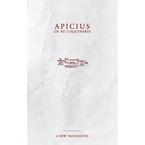 Apicius: De Re Coquinaria Cookbook