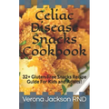 Celiac Disease Snacks Cookbook: 32+ Gluten-Free Snacks Recipe Guide For Kids and Adults!
