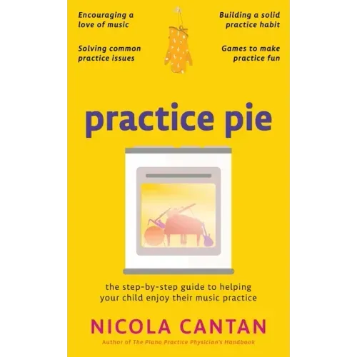 Practice Pie: The step-by-step guide to helping your child enjoy their music practice