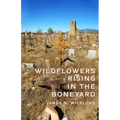 Wildflowers Rising in the Boneyard