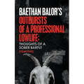 Outbursts of a Professional Lowlife; Thoughts of a Sober Barfly
