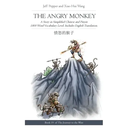 The Angry Monkey: A Story in Simplified Chinese and Pinyin, 1800 Word Vocabulary Level