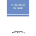 The letters of William James (Volume I)