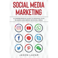 Social Media Marketing: A Comprehensive Guide to Growing Your Brand on Social Media