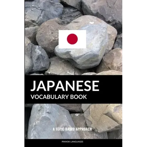 Japanese Vocabulary Book: A Topic Based Approach