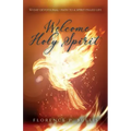 Welcome Holy Spirit: 50 Day Devotional--Path to a Spirit Filled Life