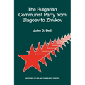 The Bulgarian Communist Party from Blagoev to Zhivkov: Histories of Ruling Communist Parties