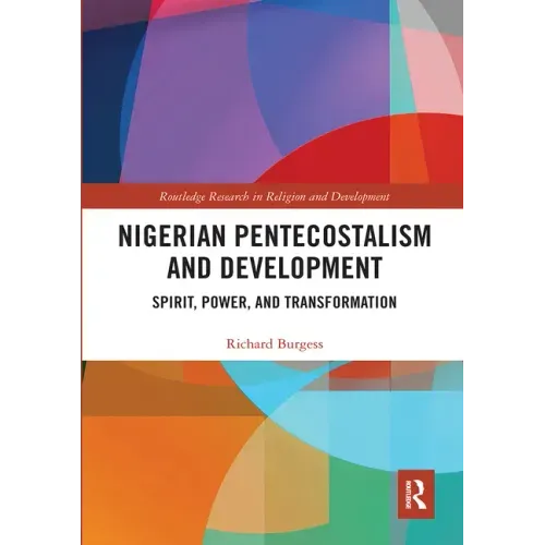 Nigerian Pentecostalism and Development: Spirit, Power, and Transformation