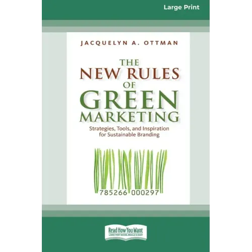 The New Rules of Green Marketing: Strategies, Tools, and Inspiration for Sustainable Branding (16pt Large Print Edition)