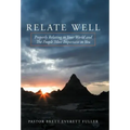 Relate Well: Properly Relating to Your World and the People Most Important to You