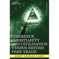 Commerce, Christianity and Civilization Versus British Free Trade: Letters in Reply to the London Times